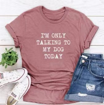 Funny "I'm Only Talking to My Dog Today" T-shirt by PAWSOME PETS featuring a casual dog-themed graphic on a comfortable tee.