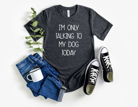 Pink "I'm Only Talking to My Dog Today" PAWSOME PETS T-shirt featuring a humorous dog mom design on soft fabric.